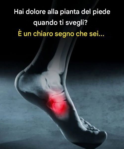 Dolore alla pianta del piede al risveglio? Fai attenzione a questo possibile sintomo di una malattia pericolosa!